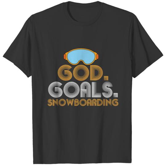 God. Goals. Snowboarding T-shirt