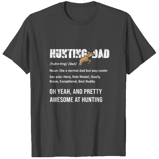 hunter dad oh yeah and pretty awesome at hunting T Shirts