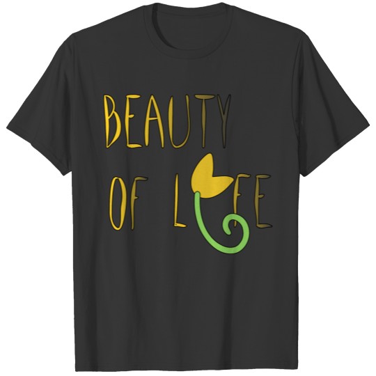 beauty of life T-shirt