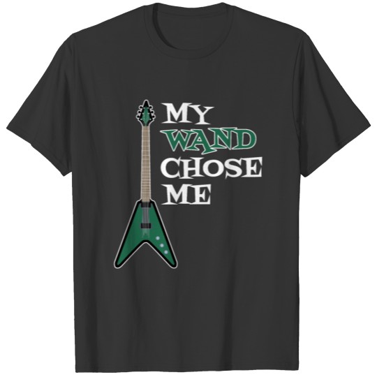 My Wand Chose Me guitar T-shirt