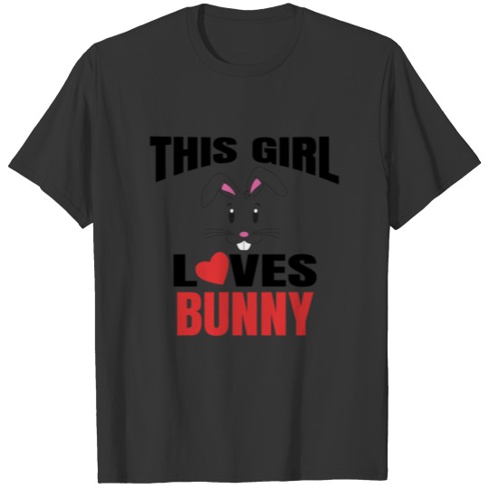 bunny This Girl Loves Bunny Animal T Shirt T-shirt