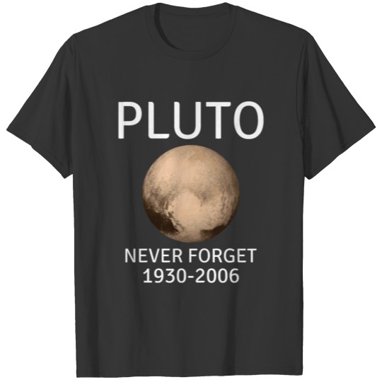 Planet Pluto Never Forget T-shirt