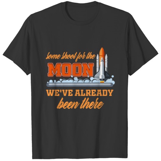 We were on the moon T-shirt