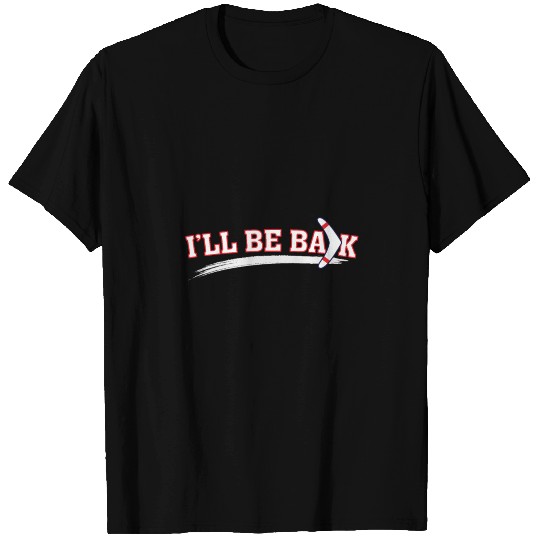 I'll be back! Boomerang Aborigines Australian Gift T Shirts