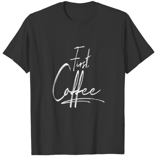 But First Coffee Funny Morning Muffle Early Bird T Shirts