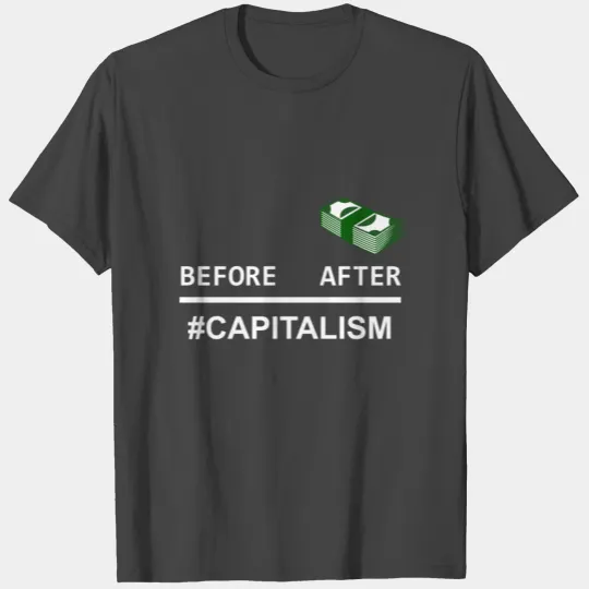 Capitalism before after after - shares, capitalism T Shirts