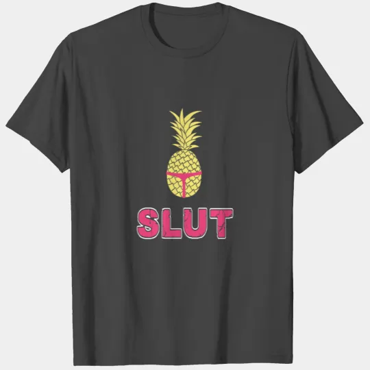 Pineapple Slut T Shirts