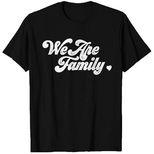 We Are Family T Shirts