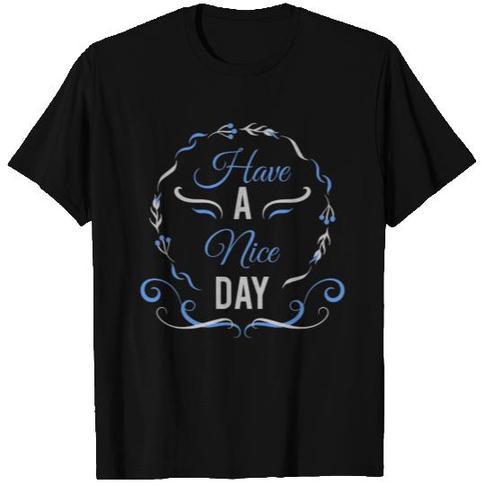 Have a nice day T Shirts