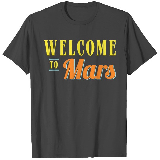 welcome to mars T Shirts