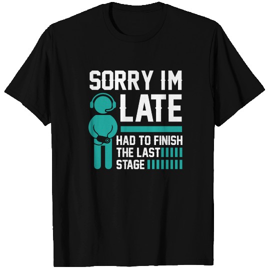 Sorry I'm Late T Shirts