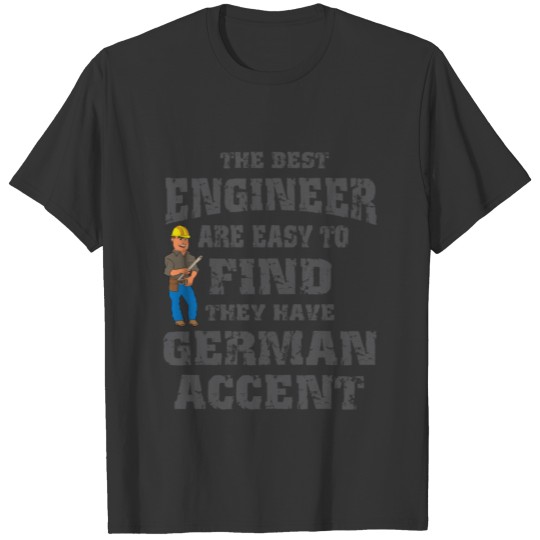 Best engineer have german accent funny T Shirts