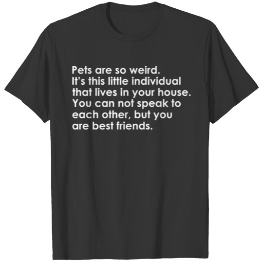 Text Pets are so weird (white) T Shirts