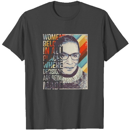 Ruth Bader Ginsburg RBG Women Belong In All Places T Shirts