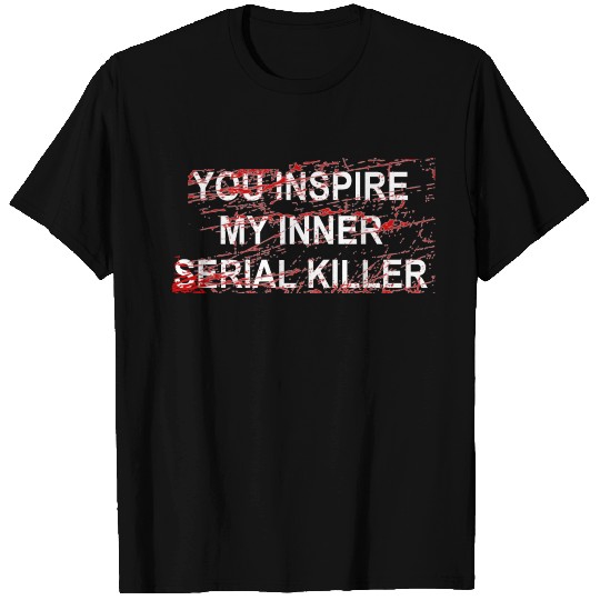 My inner serial killer - Killing, Killing, Murder, T Shirts