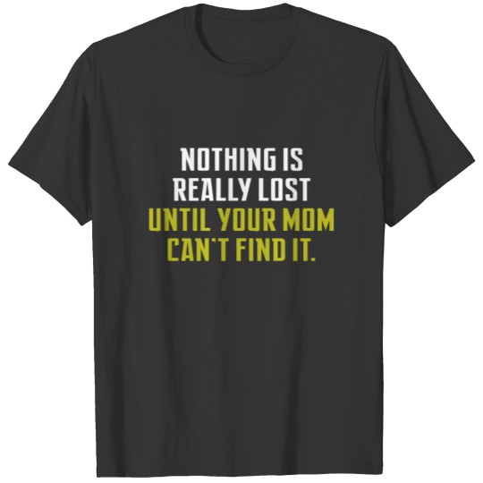 Nothing is really lost T-shirt
