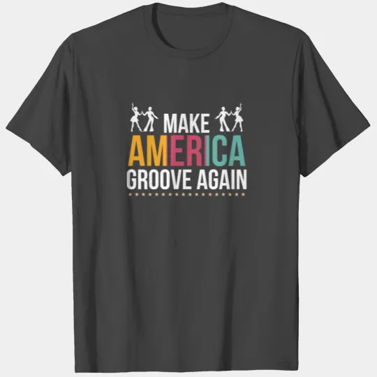 Make America Groove Again 1970s Disco Dancers T Shirts
