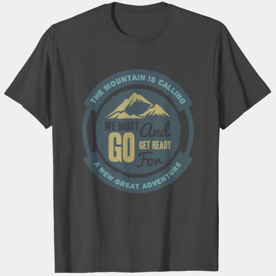 The Mountain Is Calling T Shirts