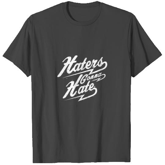 Haters Gonna Hate T Shirts