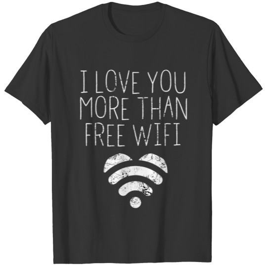 I Love You More Than Free Wifi Nerd Couple Gift T Shirts