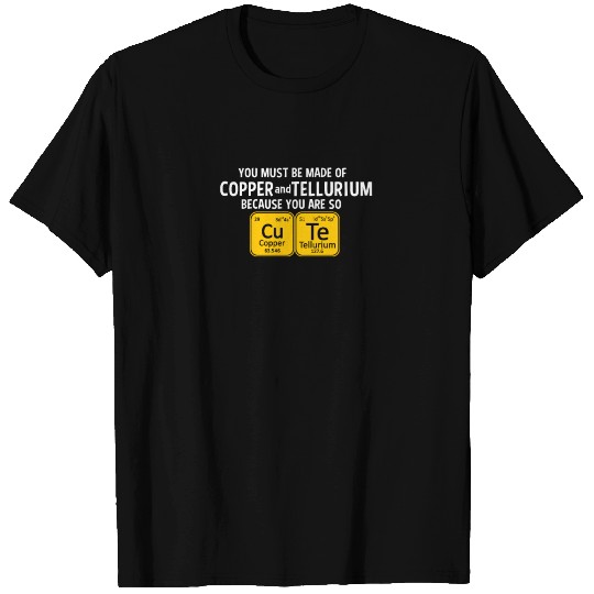 Mad eof Copper And Tellurium T Shirts