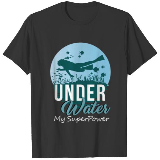 scuba dive underwater my superpower T-shirt