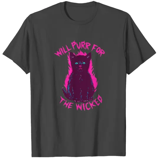 will purr for the wicked T Shirts