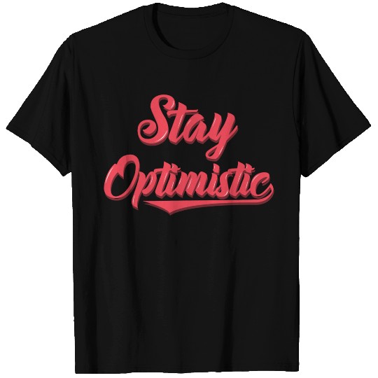 Optimism Stay Positive Cool Gift T Shirts