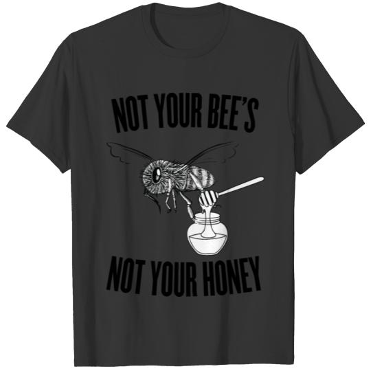 Not Your Bee's Not Your Honey T-shirt