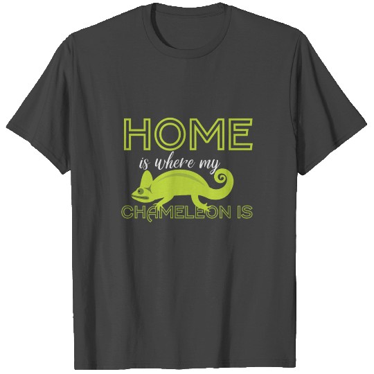 Chameleon Saying | Home is where Chameleon is T Shirts
