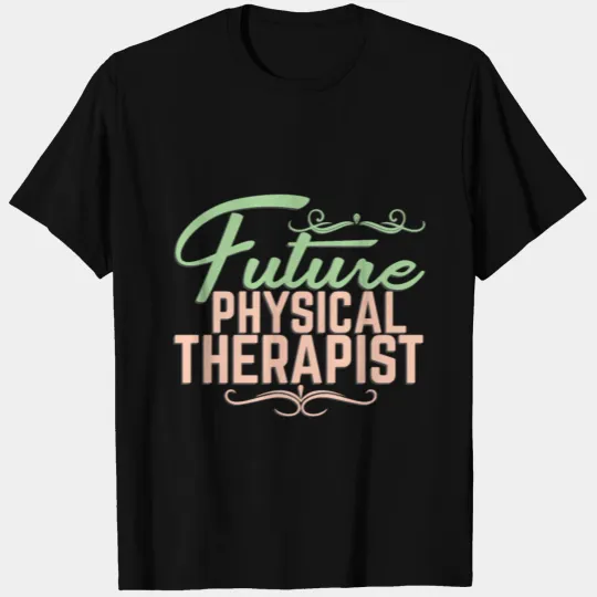 Future physical therapist | Saying Training T Shirts