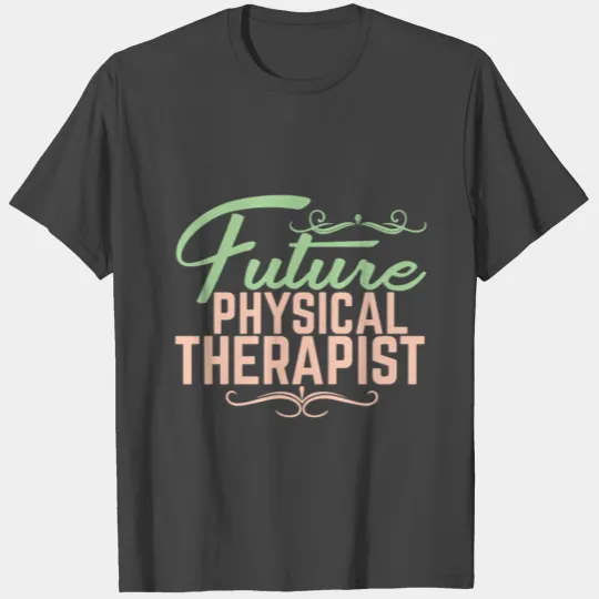 Future physical therapist | Saying Training T Shirts
