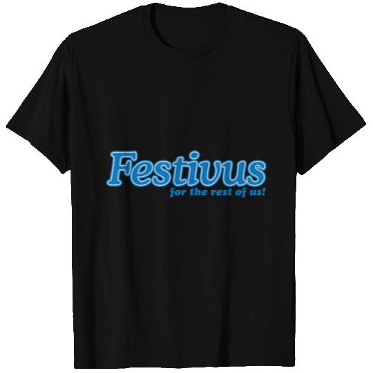 FESTIVUS FOR THE REST OF US T Shirts