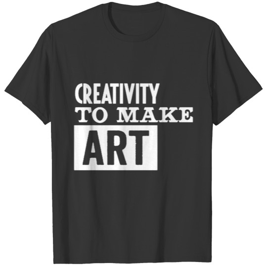 Creativity to make art funny T Shirts