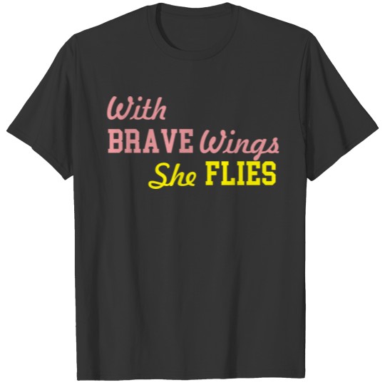 flies with brave wings T-shirt
