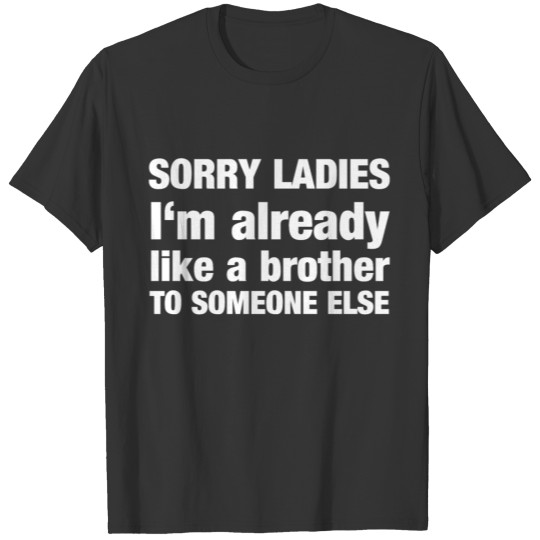 m sorry girls I'm already a brother woman T-shirt