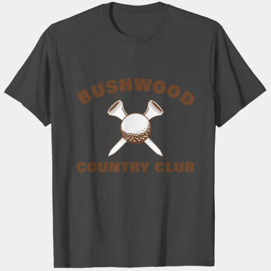 BUSHWOOD COUNTRY CLUB T Shirts