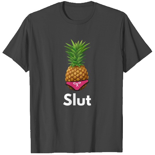 Pineapple Slut T Shirts