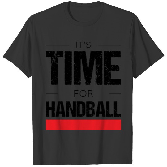 It s time for handball T-shirt