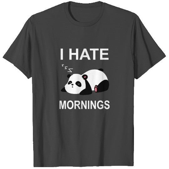 I hate mornings Panda - Sleeping, morning muffle T Shirts