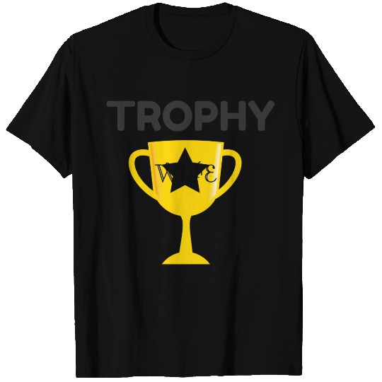 Trophy Wife T Shirts