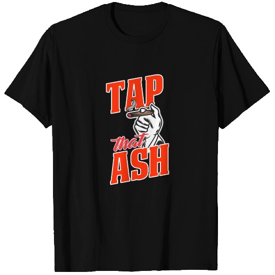 Cigar - Smoking Husband Gift, Tap That Ash T Shirts