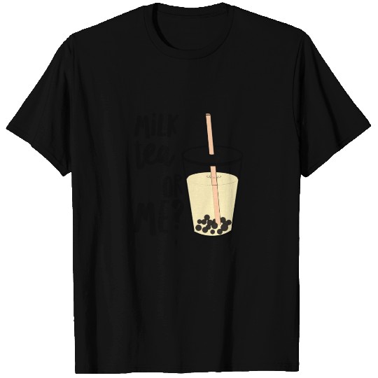 Milk Tea or Me? T Shirts