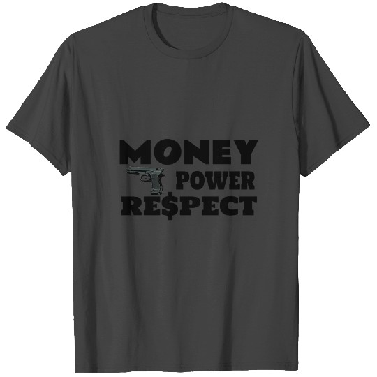 money power respect T Shirts