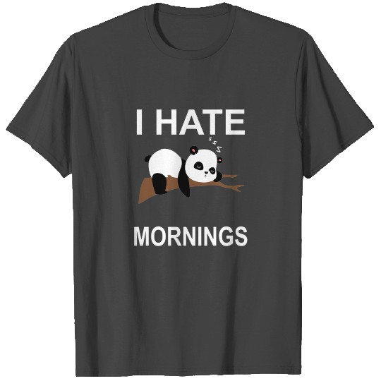 I hate mornings Panda - Sleeping, morning muffle T Shirts