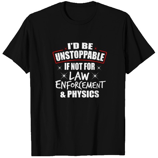 Science Physics Law Unstoppable gift T Shirts