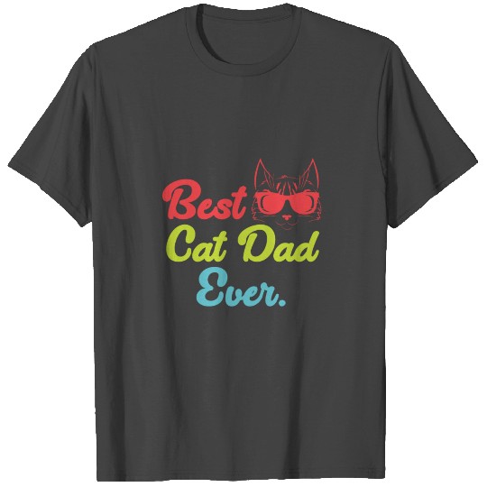 Best Cat Dad Ever - Cool T Shirts