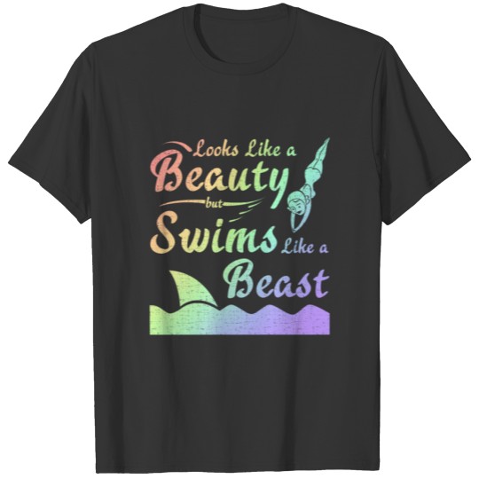 Swimmer Looks Like Bauty Swims Like Beast Swim T-shirt