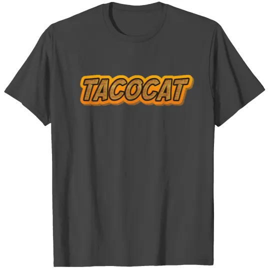 Taco cat 2 T Shirts