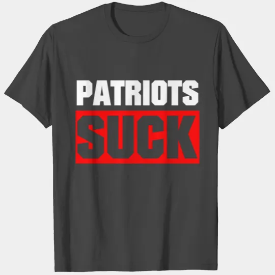 Patriots Are Shit Patriots Football Politics T Shirts